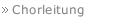 Chorleitung