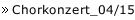 Chorkonzert_04/15